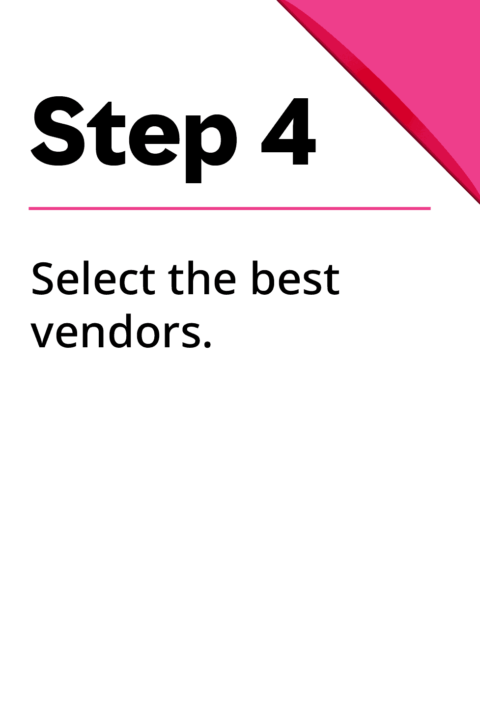 Graphic of Step 4 of our process. Step 4 Select the best vendors.